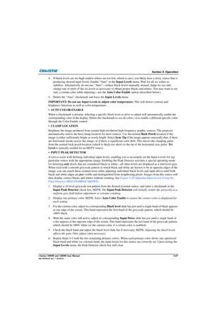 Page 77Section 3: Operation
J Series 1000W and 1200W User Manual3-27020-100706-02  Rev. 1  (03-2014)
4. If black levels are too high (and/or whites are too low, which is rare), you likely have a noisy source that is 
producing skewed input levels. Enable “Auto” in the  Input Levels menu. Wait for all six values to 
stabilize. Alternatively,  do not use “Auto”—reduce black levels  manually instead. Judge by eye and 
change one or more of the six levels as necessary to  obtain proper blacks and whites. You may...