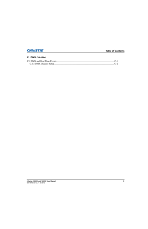 Page 9                             Table of Contents
J Series 1000W and 1200W User Manual5020-100706-02  Rev. 1   (03-2014)
C:  DMX / ArtNet
C.1 DMX and Real Time Events ........................................................................\
............................... C-1
C.1.1 DMX Channe l Setup ........................................................................\
................................ ... C-2 