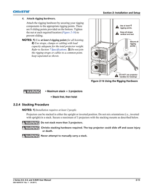 Page 27Section 2: Installation and Setup
J Series 2.0, 2.4, and 3.0kW User Manual2-13020-100707-01  Rev. 1   (10-2011)
4. Attach rigging hardware.
Attach the rigging hardware by securing your rigging 
components to the appropriate rigging points. There 
are 8 sliding points provided on the bottom. Tighten 
the nut at each required location (Figure 2-16) to 
prevent sliding. 
NOTES: 1) Use at least 4 rigging points for all hoisting. 
2) Use straps, clamps or cabling with load 
capacity adequate for the total...