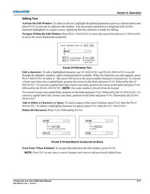 Page 67Section 3: Operation
J Series 2.0, 2.4, and 3.0kW User Manual3-11020-100707-01  Rev. 1  (10-2011)
Editing Text
Activate the Edit Window: To enter or edit text, highlight the desired parameter (such as a channel name) and 
press E
NTER to activate its adjacent edit window. Any previously entered text is displayed with its first 
character highlighted in a square cursor, signifying that this character is ready for editing.
Navigate Within the Edit Window: Press R
IGHT ARROW KEY to move the cursor forward...