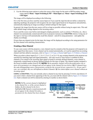 Page 69Section 3: Operation
J Series 2.0, 2.4, and 3.0kW User Manual3-13020-100707-01  Rev. 1  (10-2011)
3. Use the following menu options to select the source of the image for the main or PIP/Secondary image.      
- menu options Menu > Input Switching & PIP > Main Input and  Menu > Input Switching & PIP 
> PIP Input                                                                                                                
The image will be displayed according to the following:
If it is the first time you...