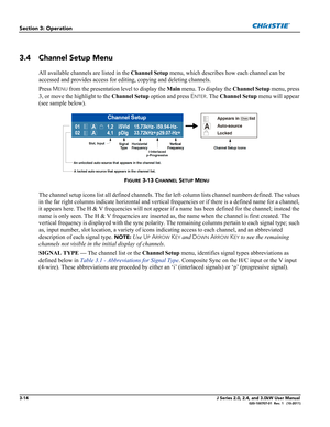 Page 703-14J Series 2.0, 2.4, and 3.0kW User Manual020-100707-01  Rev. 1   (10-2011)
Section 3: Operation
3.4 Channel Setup Menu
All available channels are listed in the Channel Setup menu, which describes how each channel can be 
accessed and provides access for editing, copying and deleting channels.
Press M
ENU from the presentation level to display the Main menu. To display the Channel Setup menu, press 
3, or move the highlight to the Channel Setup option and press E
NTER. The Channel Setup menu will...