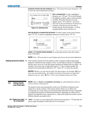 Page 61 Operation 
Roadster, Matrix WU, Mirage S+/HD/WU User Manual 3-17 020-100002-05 Rev. 1 (02-2010) 
NAVIGATE WITHIN THE EDIT WINDOW: Press  to move the cursor forward or  
to move the cursor backwards as desired. 
EDIT A CHARACTER: To edit a highlighted 
character, use 
 and  to scroll through 
the alphabet, numbers, spaces and punctuation 
available. When the character you need 
appears, press 
 to select it—the cursor 
will move to the next character of current text, 
if present. Note that you can also...