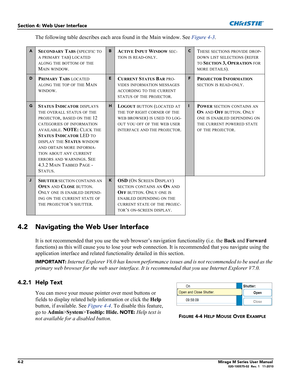 Page 1044-2Mirage M Series User Manual020-100575-02  Rev. 1   11-2010
Section 4: Web User Interface
The following table describes each area found in the Main window. See Figure 4-3.
4.2 Navigating the Web User Interface
It is not recommended that you use the web browser’s navigation functionality (i.e. the Back and Forward 
functions) as this will cause you to lose your web connection. It is recommended that you navigate using the 
application interface and related functionality detailed in this section....