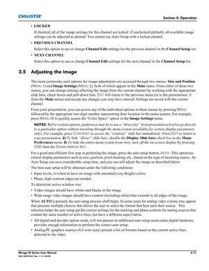 Page 55Section 3: Operation
Mirage M Series User Manual3-17020-100575-02  Rev. 1  (11-2010)
•LOCKED 
If checked, all of the image settings for this channel are locked. If unchecked (default), all available image 
settings can be adjusted as desired. You cannot use Auto Setup with a locked channel.
•PREVIOUS CHANNEL 
Select this option to see or change Channel Edit settings for the previous channel in the Channel Setup list.
•NEXT CHANNEL 
Select this option to see or change Channel Edit settings for the next...