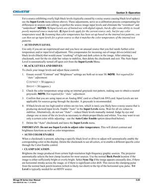 Page 63Section 3: Operation
Mirage M Series User Manual3-25020-100575-02  Rev. 1  (11-2010)
For a source exhibiting overly high black levels (typically caused by a noisy source causing black level spikes) 
use the Input Levels menu (shown above). These adjustments, serve as a calibration process compensating for 
differences in sources and cabling, to perfect the source image input levels and eliminate the “overshoot” and 
“undershoot”. 
NOTES: 1) Input Levels are of limited use with digital signals, but do...