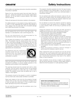 Page 55User's Manual
020-000119-01
All the safety and operating instructions should be read before 
the product is operated.
Read all of the instructions given here and retain them for 
later use.  Unplug this projector from AC power supply before 
cleaning.  Do not use liquid or aerosol cleaners. Use a damp 
cloth for cleaning.
Follow all warnings and instructions marked on the projector.
 
For added protection to the projector during a lightning storm, 
or when it is left unattended and unused for long...