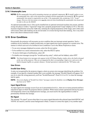 Page 1443-78Roadie HD+35K User Manual020-100340-02 Rev. 1   (01-2010)
Section 3: Operation
3.14.1 Anamorphic Lens 
NOTES: 1) The anamorphic lens and its mounting structure are optional components. 2) To install, replace or use 
the anamorphic lens, refer to the instructions included with the anamorphic lens mount kit. 
3) The optional 
anamorphic lens mount is required for use of the 1.26x anamorphic lens, producing 2.39:1 scope 
images. However, the lens mount cover must be
 removed when installating the...