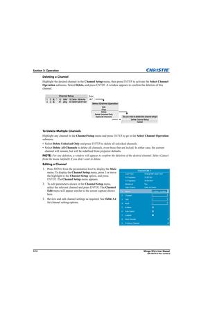 Page 523-14Mirage WU-L User Manual020-100774-01 Rev. 2 (4-2012)
Section 3: Operation
Deleting a Channel
Highlight the desired channel in the Channel Setup menu, then press 
ENTER to activate the Select Channel 
Operation submenu. Select Delete, and press 
ENTER. A window appears to confirm the deletion of this 
channel.
To Delete Multiple Channels 
Highlight any channel in the Channel Setup menu and press 
ENTER to go to the Select Channel Operation 
submenu. 
• Select Delete Unlocked Only and press 
ENTER to...