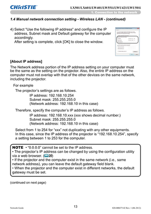 Page 1513Network Guide020-000475-02 Rev. 1 (06-2012)
LX501/LX601i/LW401/LW551i/LWU421/LWU501i
1. Connection to the network
1.4 Manual network connection setting - Wireless LAN - (continued)
4)  Select "Use the following IP address" and configure the IP 
address, Subnet mask and Default gateway for the computer 
accordingly. 
After setting is complete, click [OK] to close the window.
(continued on next page)
[About IP address]
The Network address portion of the IP address setting on your computer must...