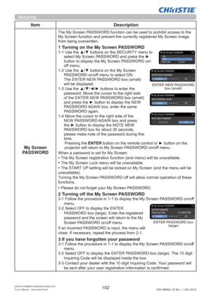 Page 104102DWU951/DHD951/DWX951/DXG1051 
Users Manual - Operating Guide020-000661-02 Rev. 1 (06-2014)
Security
Item Description
My Screen 
PASSWORD
7KH0\6FUHHQ3$66:25IXQFWLRQFDQEHXVHGWRSURKLELWDFFHVVWRWKH
HQLPDJH
IURPEHLQJRYHUZULWWHQ
1 Turning on the My Screen PASSWORD8VHWKHxzEXWWRQVRQWKH6(&85,7