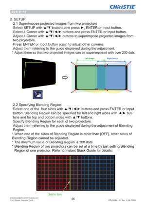 Page 4846DWU951/DHD951/DWX951/DXG1051
Users Manual - Operating Guide020-000661-02 Rev. 1 (06-2014)
Operating
 6SHFLI\LQJ%OHQGLQJ5HJLRQ
6HOHFWRQHRIWKHIRXUVLGHVZLWKxz
{yEXWWRQVDQGSUHVV(17(5RU,QSXW
EXWWRQ%OHQGLQJ5HJLRQFDQEHVSHFL