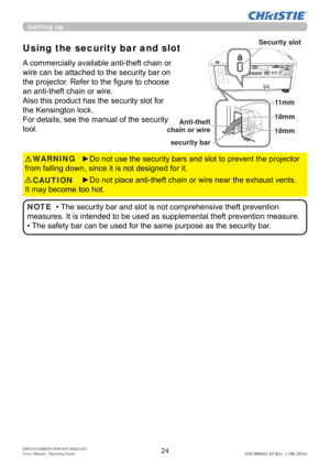 Page 2624DWU951/DHD951/DWX951/DXG1051
Users Manual - Operating Guide020-000661-02 Rev. 1 (06-2014)
Using the security bar and slot
$FRPPHUFLDOO\DYDLODEOHDQWLWKHIWFKDLQRU
ZLUHFDQEHDWWDFKHGWRWKHVHFXULW\EDURQ
WKHSURMHFWRU5HIHUWRWKH