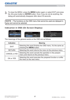 Page 5957DWU951/DHD951/DWX951/DXG1051 
Users Manual - Operating Guide020-000661-02 Rev. 1 (06-2014)
7RFORVHWKH0(18SUHVVWKHMENUEXWWRQDJDLQRUVHOHFW(;,7DQGSUHVV
WKH{FXUVRUEXWWRQRUENTEREXWWRQ(YHQLI\RXGRQRWGRDQ\WKLQJWKH

Indication in OSD (On Screen Display)

Indication Meaning
(;,7
SUHVVLQJWKHMENUEXWWRQ
5(7851 6HOHFWLQJWKLVZRUGUHWXUQVWKHPHQXWRWKHSUHYLRXVPHQX
&$1&(/RU12
PHQXDQGUHWXUQVWRWKHSUHYLRXVPHQX
2.RU