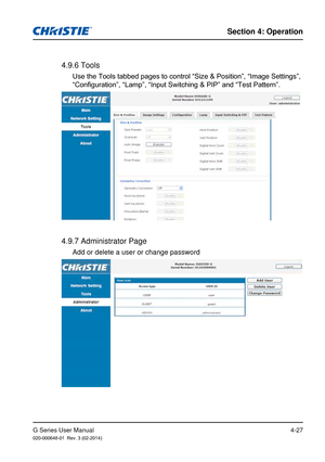 Page 56G Series User Manual020-000648-01  Rev. 3 (02-2014)
Section 4: Operation
4-27
4.9.6 Tools
 Use the Tools tabbed pages to control “Size & Position”, “Image Settings”, 
“Configuration”, “Lamp”, “Input Switching & PIP” and “Test Pattern”. 
4.9.7 Administrator Page
 Add or delete a user or change password 