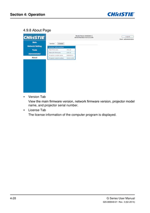 Page 57G Series User Manual020-000648-01  Rev. 3 (02-2014)
Section 4: Operation
4-28
4.9.8 About Page
 
y Version Tab
 View the main firmware version, network firmware version, projector model 
name, and projector serial number.
 
y License Tab
 The license information of the computer program is displayed. 