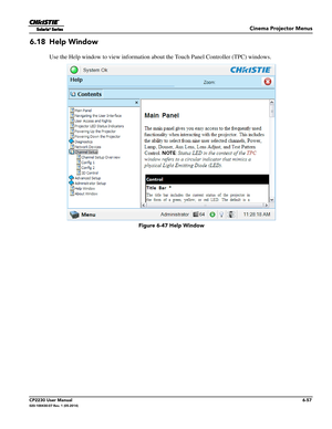 Page 119Cinema Projector Menus
CP2230 User Manual6-57020-100430-07 Rev. 1 (05-2014)
6.18 Help Window
Use the Help window to view information about the Touch Panel Controller (TPC) windows. 
 Figure 6-47 Help Window 