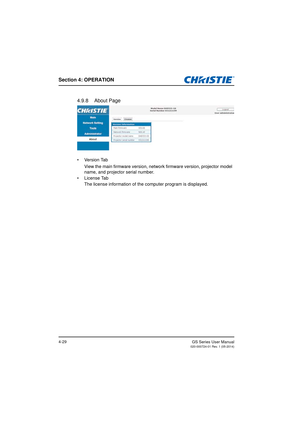 Page 63Section 4: OPERATION
GS Series User Manual020-000724-01 Rev. 1 (05-2014)4-29
4.9.8 About Page
• Version TabView the main firmware version, netwo rk firmware version, projector model 
name, and projector serial number.
• License Tab The license information of the computer program is displayed. 