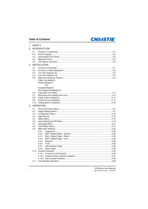 Page 5Table of Contents
GS Series User Manual020-000724-01 Rev. 1 (05-2014)i
1. SAFETY
2. INTRODUCTION
2.1 Projector Components .................................................................................................. 2-1
2.2 Built-in Keypad ..............................................................................................................2-4
2.3 Input/Output (I/O) Panel ................................................................................................ 2-5
2.4 Remote Control...