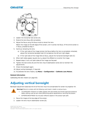 Page 372. Loosen the horizontal lock screw (A).
3.
Extend the lens focus (B) completely.
4. Adjust the focus using the focus knob to retract the lens. Watch the image at the left edge of the screen until it comes into focus. If the entire screen is
in focus, proceed to step 7.
5. Continue retracting the lens. a) If the right side of the image comes into focus before the lens is completely retracted,adjust the horizontal boresight bolt (C) to balance the left and right edges.
b) If the right side of the image...