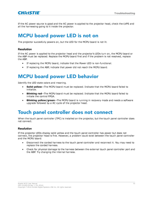 Page 70If the AC power source is good and the AC power is applied to the projector head, check the L
VPS and
all the harnessing going to it inside the projector .
MCPU board power LED is not on
The projector succesfully powers on, but the LED for the MCPU board is not lit.
Resolution If the AC power is applied to the projector head and the projector 