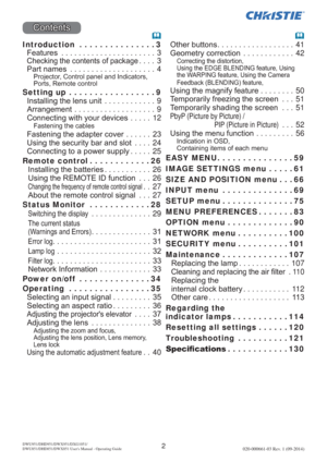 Page 42DWU951/DHD951/DWX951/DXG1051/ 
DWU851/DHD851/DWX851 Users Manual - Operating Guide020-000661-03 Rev. 1 (09-2014)
&RQWHQWV
Introduction  ...............3
)HDWXUHV 
&KHFNLQJWKHFRQWHQWVRISDFNDJH 
3DUWQDPHV4
3URMHFWRU&RQWUROSDQHODQG,QGLFDWRUV
3RUWV5HPRWHFRQWURO
Setting up  .................9
,QVWDOOLQJWKHOHQVXQLW 9
$UUDQJHPHQW9
&RQQHFWLQJZLWK\RXUGHYLFHV12
)DVWHQLQJWKHFDEOHV...