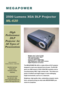 Page 1 
·      Weighs only 7.5 lbs (3.4 Kg) 
·      High Contrast Ratio 1800:1 
·      True XGA resolution 
·      Supports HDTV (1080i/720p) 
·      High Brightness--2500 ANSI Lumens 
·      Digital Keystone Correction 
 
The MEGAPOWER ML-620 is a state-of-the-art DLP projector 
designed to meet every demand from all users. The ML-620 
gives you 2500 lumens of XGA (1024x768) resolution and an 
uncompromising 1800:1 high contrast ratio.  This allows pro-
jection of brilliant and bright images in most...