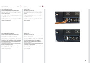 Page 3535
italianonorskOPPSETTCONFIGURAZIONE
CONFIGURAZIONE DEL VIDEO
Prima della configurazione, spegnere tutte le apparecchiature .
Per la massima qualità video, collegare il video digitale con le interfacce HDMI o DVI-D . Entrambi gli ingressi sono compatibili con il sistema di protezione dalle copie HDCP  .
Inoltre, è possibile collegare quattro sorgenti video analogiche utilizzando gli ingressi YPbPr (componente), BNC (RGB), S-VIDEO (separate video) e C-VIDEO (video composito) .
Le sorgenti componente e...