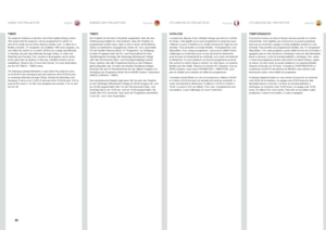 Page 4646
englishdeutschfrancaisespañol
TIMER
The projector features a real-time clock that enables timing control . This means that the projector can be programmed to switch on and off at certain pre-set times during a weekly cycle . To allow for a flexible schedule, 10 ‘programs’ are available  . With each program, you can define the switch on or switch off time for a single day (Monday to Sunday), all work days (Monday through Friday), or week-end (Saturday and Sunday)  . One, several or all programs can be...