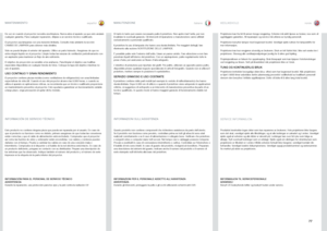 Page 77españolitalianonorsk
77
Di tanto in tanto può essere necessario pulire il proiettore . Non aprire mai l’unità, per non invalidare le eventuali garanzie  . Gli interventi di riparazione e manutenzione vanno affidati esclusivamente a personale qualificato  . 
Il proiettore fa uso di lampada che hanno una durata limitata  . Per maggiori dettagli, fare riferimento alla sezione SOSTITUZIONE DELLE LAMPADE .
È possibile pulire solo l’esterno dell’unità  . Usare un panno umido  . Fare attenzione a non fare...