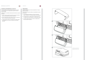 Page 4343
italianonorsk
COPERCHIO PER MONTAGGIO A SOFFITTO
Il copricavi ausiliario può essere montato sul proiettore per coprire 
i cavi d’interfaccia e il cavo di alimentazione quando l’unità viene 
montata al soffitto .
Collegare tutti i cavi e fissarli in posizione prima di attaccare il copricavi 
al proiettore  .
A  Fissare il copricavi al proiettore inserendovi sopra i ganci orizzontali, 
nelle cave orizzontali sul lato posteriore del proiettore .
B  Girare il copricavi finché i ganci verticali su di esso...