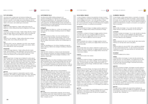 Page 5454
englishdeutsch francais españolMENU SYSTEM
MENÜSYSTEMSYSTEME MENUSISTEMA DE MENÚS
PICTURE MENU
The picture menu contains basic and advanced settings and 
adjustments for detailed picture enhancement control  . All adjustments 
are local, ie specific to each single source being displayed, and are 
stored in memory as such  . All picture settings are automatically stored 
relative to the source, and recalled upon reconnection  .
brightnessAdjusts the image brightness . A higher setting will increase the...