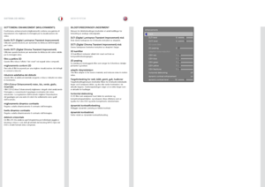 Page 6363
italianonorsk
SOTTOMENU ENHANCEMENT (MIGLIORAMENTI)
Il sottomenu enhancements (miglioramenti) contiene una gamma di 
impostazioni che migliorano le immagini per la visualizzazione dei 
video .
livello DLTI (Digital Luminance Transient Improvement)Utilizzare questa funzione per aumentare la nitidezza dell’immagine 
per i video  .
livello DCTI (Digital Chroma Transient Improvement)Utilizzare questa funzione per aumentare la nitidezza del colore visibile 
per le immagini video  .
filtro a pettine...