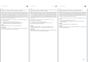 Page 89españolitaliano norsk
89
DECLARAZIONESDICIARAZIONIGODKJENNINGER
FCC
In conformità delle normative FCC, cambiamenti o modifiche non espressamente approvati dal 
fabbricante possono annullare il diritto all’utilizzo del dispositivo .
Nota:  Questo dispositivo è stato testato e si è rilevato conforme ai limiti di un dispositivo digitale 
di classe A, in conformità della sezione 15 delle norme FCC Rules . Detti limiti hanno l’obiettivo di 
fornire una ragionevole protezione dalle interferenze nocive quando...