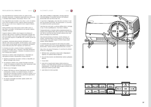 Page 37\f7
italianonorskBILDEINNSTILLINGERREGOLAZIONI DELL’IMMAGINE
Sono.disponibili .diverse .regolazioni .ottiche .che .variano .in .base.all’obiettivo .selezionato  ..Le .regolazioni .degli .obiettivi .sono .motorizzate.e .controllate .tramite .tastierino, .telecomando, .RS232 .o .LAN  .
Sono .disponibili .due .tipi .di .obiettivi: .a .fuoco .fisso .o .zoom  ..Un .obiettivo.a .fuoco .fisso .ha .lunghezza .focale .o .rapporto .distanza .permanente  ..Nel.caso .di .uno .zoom, .invece, .lunghezza .focale .e...