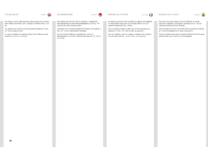Page 4040
englishdeutschfrancaisespañolCEILING MOUNTDECKENMONTAGE MONTAGE AU PLAFONDMONTAJE EN EL TECHO
The.projector .can .be .ceiling .mounted .using .an .approved .UL .tested/.listed .ceiling .mount .fixture, .with ..a.capacity .of .minimum .\f0 .kg ./ .130.lbs  .
For .ceiling .mount .use .M\f .screws .that .penetrate .maximum .15 .mm ./.0  .\f” .into .the .projector .body  .
For.proper .ventilation .the .minimum .distance .from .ceiling/ .rear .wall.should .be: .30/ .50 .cm, .12/ .20 .inch  .
Der.Projektor...