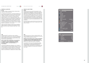 Page 4747
italianonorsk
CONTROLLO LAN ED R\MS
RS 2\f2È.possibile .controllare .e .monitorare .il .proiettore .a .distanza .tramite.l’interfaccia .di .controllo .seriale .RS232  .
Sono.utilizzati .due .protocolli .RS232  ..Un .protocollo .ASCII .(SIS) .con .un.gruppo .di .istruzioni .semplici .dà .accesso .ai .comandi .usati .più .spesso  ..In.aggiunta, .è .disponibile .un .protocollo .binario .in .cui .ogni .comando.è .una .serie .di .32 .byte .in .un .pacchetto  ..I. protocolli .consentono.operazioni .di .tipo...
