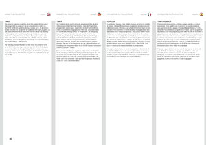 Page 4848
englishdeutschfrancaisespañol
TIMER
The.projector .features .a .real-time .clock .that .enables .timing .control  ..This.means .that .the .projector .can .be .programmed .to .switch .on.and .off .at .certain .pre-set .times .during .a .weekly .cycle  ..To .allow .for .a.flexible .schedule, .10 .‘programs’ .are .available  ..With .each .program, .you.can .define .the .switch .on .or .switch .off .time .for .a .single .day .(Monday.to .Sunday), .all .work .days .(Monday .through .Friday), .or...