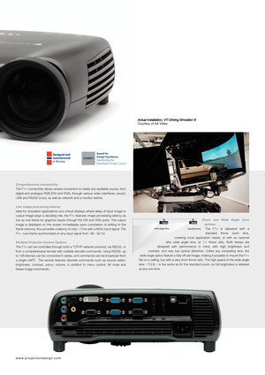 Page 5
Comprehensive connectivityThe F1+ connectivity allows simple connection to nearly any available source, from digital and analogue RGB (DVI and VGA), through various video interfaces, sound, USB and RS232 in/out, as well as network and a monitor redrive.
Low image processing latencyIdeal for simulation applications and critical displays where delay of input image to output image plays a deciding role, the F1+ features image processing latency as low  as  one  frame  for  graphics  inputs  through  the...