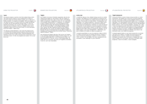 Page 4040
englishdeutsch francais español
TIMER
The projector features a real-time clock that enables timing control
 . 
This means that the projector can be programmed to switch on 
and off at certain pre-set times during a weekly cycle  . To allow for a 
flexible schedule, 10 ‘programs’ are available  . With each program, you 
can define the switch on or switch off time for a single day (Monday 
to Sunday), all work days (Monday through Friday), or week-end 
(Saturday and Sunday)  . One, several or all...