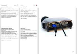 Page 3131
italianonorskOPPSETT
CONFIGURAZIONE
CONFIGURAZIONE DEL VIDEO
Prima della configurazione, spegnere tutte le apparecchiature .
È possibile collegare tre sorgenti video, utilizzando gli ingressi 
YPbPr (componente), S-VIDEO (super video) e C-VIDEO 
(video composito)
 . 
La sorgente componente visualizza immagini più dettagliate . Il 
video composito mostra immagini con meno dettagli .
L’ingresso DVI-D, inoltre, può essere usato con le sorgenti 
video (lettore DVD provvisto di connettore HDMI o DVI...