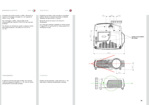 Page 3535
italianonorskMONTAGGIO A SOFFITTO
TAKMONTASJE
Il proiettore può essere montato a soffitto, utilizzando un 
supporto di montaggio omologato UL, con capacità di 
minimo 12 kg / 26 lbs .
Per il montaggio a soffitto, utilizzare delle viti M4 
introducendole per massimo 5 mm (0,19») nel corpo del 
proiettore  . 
Per ottenere una ventilazione corretta, la distanza minima 
dalla parete posteriore / dal soffitto è di: 30/ 50 cm   
(12/ 20”) .
Enheten må ikke plasseres i vinkler større enn +/- 20º, 
siden...