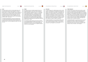 Page 4040
englishdeutsch francais español
TIMER
The projector features a real-time clock that enables timing control
 . 
This means that the projector can be programmed to switch on 
and off at certain pre-set times during a weekly cycle  . To allow for a 
flexible schedule, 10 ‘programs’ are available  . With each program, you 
can define the switch on or switch off time for a single day (Monday 
to Sunday), all work days (Monday through Friday), or week-end 
(Saturday and Sunday)  . One, several or all...