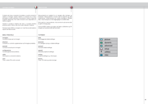 Page 41
italianonorsk
41

SISTEMA DEI MENUMENYSYSTEM
Il sistema dei menu consente di accedere a svariati comandi di sistema  e  immagini.  Questo  sistema  si  compone  di  un  menu principale e svariati sottomenu che possono variare in base alla sorgente  selezionata.  Non  tutte  le  funzioni  sono  disponibili  con tutte le sorgenti.
Quando  si  accede  al  sistema  dei  menu,  si  accede  all’ultima posizione attiva l’ultima volta che è stato utilizzato il sistema.\
Premere il tasto MENU e navigare con i...