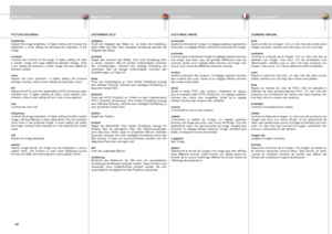 Page 42
englishdeutschfrancaisespañol
4

MENU SYSTEMMENÜSYSTEMSYSTEME MENUSISTEMA DE MENÚS
PICTURE SUB MENU
brightnessAdjusts  the  image  brightness.  A  higher  setting  will  increase  the brightness,  a  lower  setting  will  decrease  the  brightness  of  the image.
contrastControls  the  contrast  of  the  image.  A  higher  setting  will  yield a  ‘harder’  image  with  larger  difference  between  shades,  while a  low  setting  will  produce  a  ‘softer’  image  with  less  difference between...