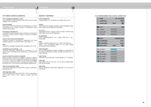Page 49
italianonorsk
4

mode
red gain
green gain
blue gain

red offset
red gain
green offset
blue gain
green gain
blue offset

COLOR MANAGEMENT AND SOURCE CORRECTIONSOTTOMENU ADVANCED (AVANZATO)
color management (gestione colori)Le coordinate di colore e temperatura del colore possono essere calibrate come si preferisce.
mode (modalità)Selezionare il colore personalizzato o la temperatura non corretti. L’impostazione  non  corretta  visualizza  la  temperatura  colore originaria del proiettore....
