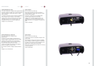 Page 3131
italianonorskOPPSETTCONFIGURAZIONE
CONFIGURAZIONE DEL VIDEO
Prima della configurazione, spegnere tutte le apparecchiature .
È possibile collegare tre sorgenti video, utilizzando gli ingressi YPbPr (componente), S-VIDEO (super video) e C-VIDEO (video composito) . 
La sorgente componente visualizza immagini più dettagliate . Il video composito mostra immagini con meno dettagli .
L’ingresso DVI-D, inoltre, può essere usato con le sorgenti video (lettore DVD provvisto di connettore HDMI o DVI compatibile...