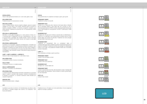 Page 25
italianonorsk
25

INDICATORIINDIKATORER
STATUS (STATO)Indica lo stato generale del sistema con i colori verde, giallo e rosso.
SPIA VERDE FISSAProiettore acceso e in funzionamento normale.
SPIA GIALLA FISSAUnità in modalità standby; nessuna sorgente collegata, oppure le sorgenti collegate  non  sono  attive  o  sono  spente,  attivando  perciò  la  funzione  di risparmio  energetico  (DPMS).  La  funzione  di  risparmio  energetico  può essere attivata o disattivata nel sottomenu SET UP (Impostazione),...