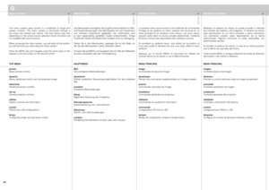 Page 44
englishdeutschfrancaisespa
ñol
44

The  menu  system  gives  access  to  a  multitude  of  image  and system  controls.  The  menu  system  is  structured  through  a top  menu  and  several  sub  menus.  The  sub  menus  may  vary depending  on  the  actual  source  selected.  Some  functions  are not available with some sources.
When accessing the menu system, you will enter at the position you left last time you were using the menu system.
Press the MENU key and navigate using the arrow keys on the...