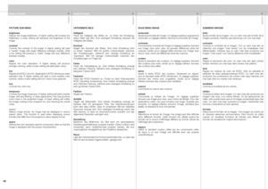 Page 46
englishdeutschfrancaisespa
ñol
46

PICTURE SUB MENU
brightnessAdjusts  the  image  brightness.  A  higher  setting  will  increase  the brightness,  a  lower  setting  will  decrease  the  brightness  of  the image.
contrastControls  the  contrast  of  the  image.  A  higher  setting  will  yield a  ‘harder’  image  with  larger  difference  between  shades,  while a  low  setting  will  produce  a  ‘softer’  image  with  less  difference between shades.
colorAdjusts  the  color  saturation.  A  higher...